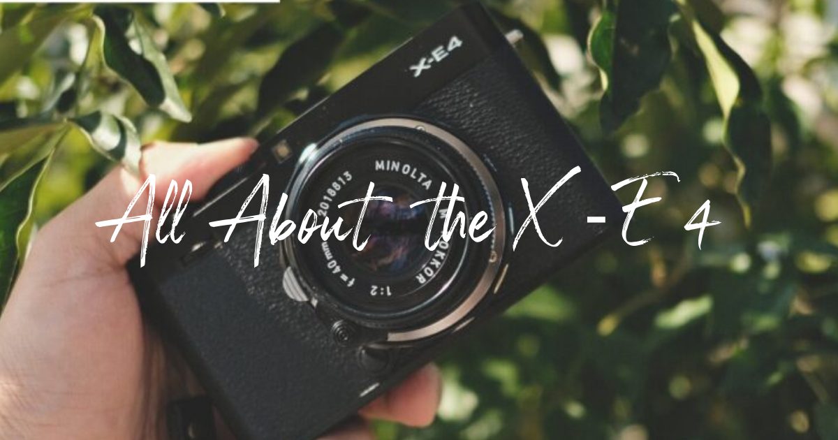 All About the X‑E4